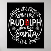 Dance Like Frosty Shine Like Rudolph Love Like Jes Poster (Voorkant)