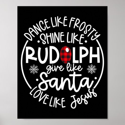 Dance Like Frosty Shine Like Rudolph Love Like Jes Poster (Voorkant)