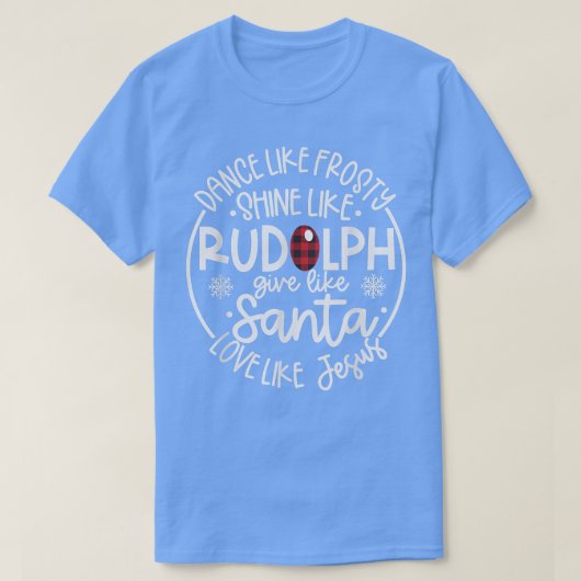 Dance like Frosty Shine like Rudolph Love like Jes T-shirt (Design voorkant)