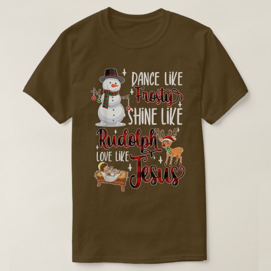 Dance like Frosty Shine like Rudolph Love like Jes T-shirt (Design voorkant)