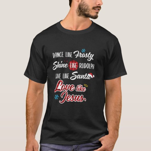 Dance like Frosty Shine like Rudolph Love like Jes T-shirt (Voorkant)