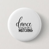 Dance Like Is Watching Insrational Motivational  Ronde Button 5,7 Cm (Voorkant)