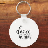 Dance Like Is Watching Insrational Motivational  Sleutelhanger (Voorkant)