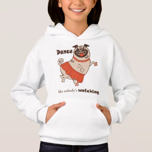 Dance like nobody is watching Pug Girl (Voorkant)