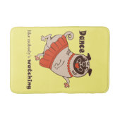 Dance like nobody is watching Pug Girl Badmat (Voorkant)