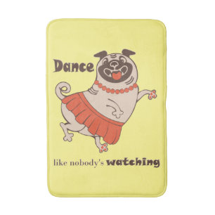 Dance like nobody is watching Pug Girl Badmat