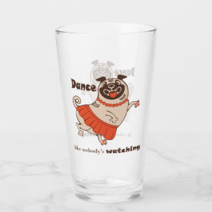 Dance like nobody is watching Pug Girl Glas