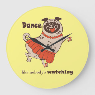 Dance like nobody is watching Pug Girl Grote Klok
