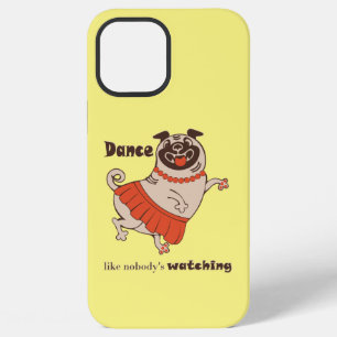 Dance like nobody is watching Pug Girl iPhone 12 Pro Max Hoesje