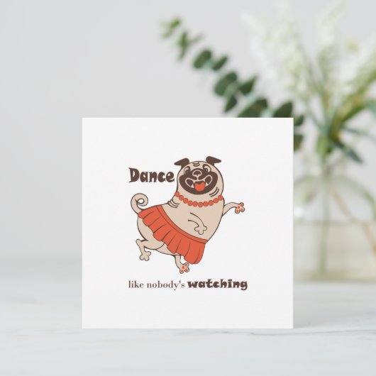 Dance like nobody is watching Pug Girl Kaart (Staand voorkant)