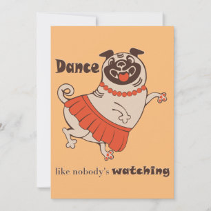 Dance like nobody is watching Pug Girl Kaart