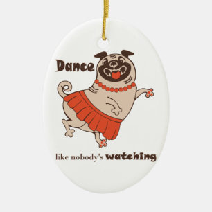 Dance like nobody is watching Pug Girl Keramisch Ornament