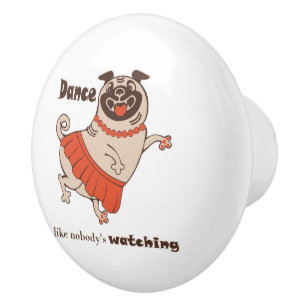 Dance like nobody is watching Pug Girl Keramische Knop