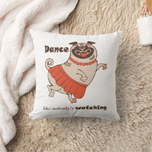 Dance like nobody is watching Pug Girl Kussen
