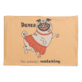 Dance like nobody is watching Pug Girl Kussensloop (Achterkant-Links)