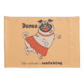 Dance like nobody is watching Pug Girl Kussensloop (Achterkant-Rechts)