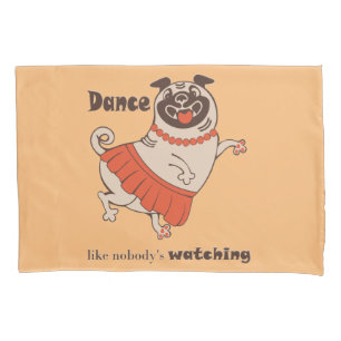Dance like nobody is watching Pug Girl Kussensloop