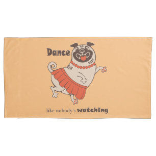 Dance like nobody is watching Pug Girl Kussensloop