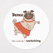 Dance like nobody is watching Pug Girl Labels (Design 2)