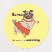Dance like nobody is watching Pug Girl Labels (Design 1)