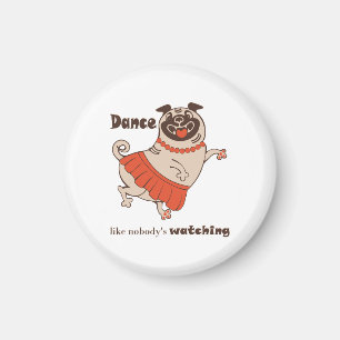 Dance like nobody is watching Pug Girl Magneet