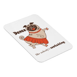 Dance like nobody is watching Pug Girl Magneet