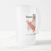 Dance like nobody is watching Pug Girl Matglas Bierpul (Voorkant rechts)