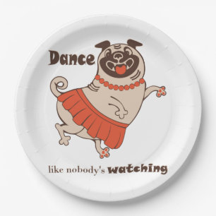Dance like nobody is watching Pug Girl Papieren Bordje
