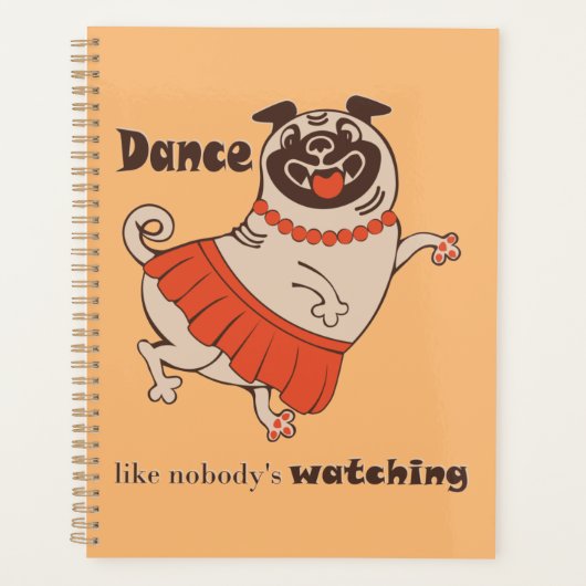 Dance like nobody is watching Pug Girl Planner (Voorkant)