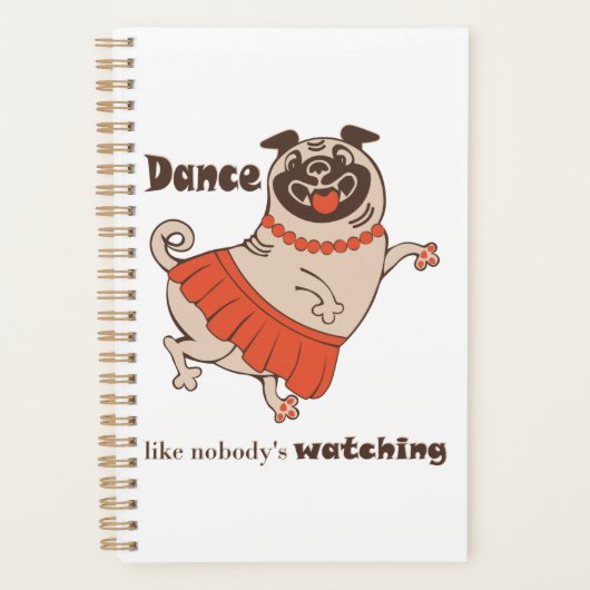 Dance like nobody is watching Pug Girl Planner (Voorkant)