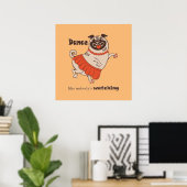 Dance like nobody is watching Pug Girl Poster (Thuiskantoor)