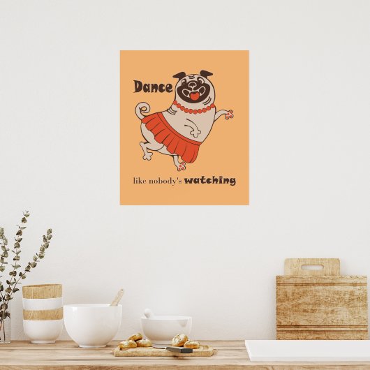 Dance like nobody is watching Pug Girl Poster (Keuken)