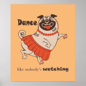 Dance like nobody is watching Pug Girl Poster (Voorkant)