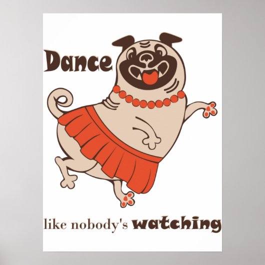 Dance like nobody is watching Pug Girl Poster (Voorkant)