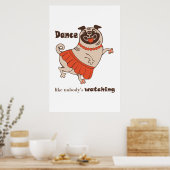 Dance like nobody is watching Pug Girl Poster (Keuken)
