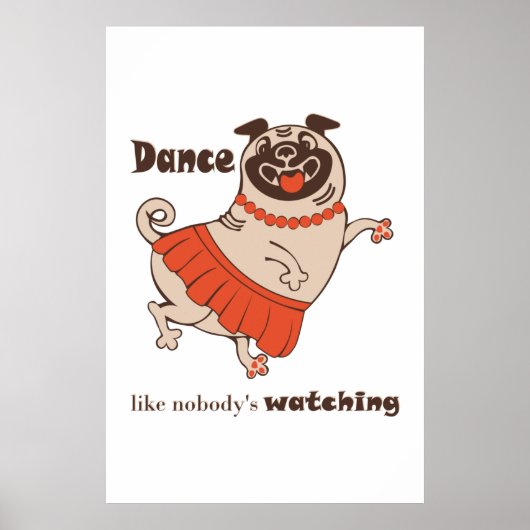 Dance like nobody is watching Pug Girl Poster (Voorkant)