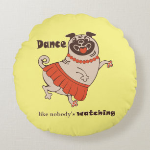 Dance like nobody is watching Pug Girl Rond Kussen