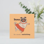 Dance like nobody is watching Pug Girl Save The Date (Staand voorkant)