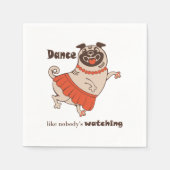 Dance like nobody is watching Pug Girl Servet (Voorkant)