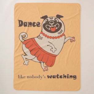 Dance like nobody is watching Pug Girl Sherpa Deken