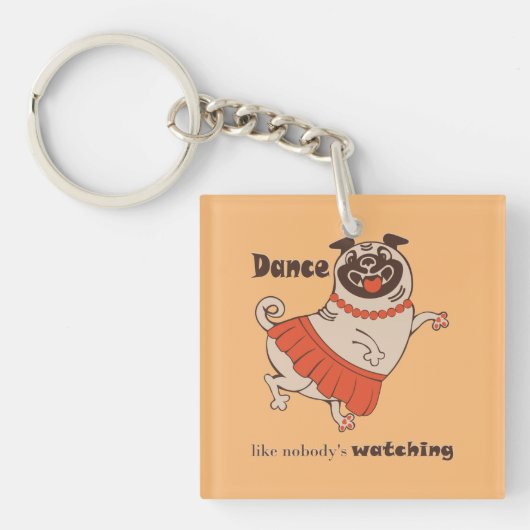 Dance like nobody is watching Pug Girl Sleutelhanger (voorkant)