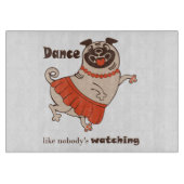 Dance like nobody is watching Pug Girl Snijplank (Voorkant)