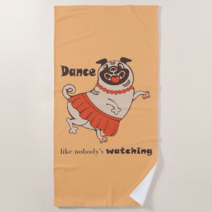Dance like nobody is watching Pug Girl Strandlaken