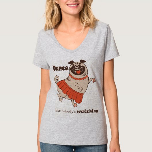 Dance like nobody is watching Pug Girl T-shirt (Voorkant)