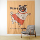 Dance like nobody is watching Pug Girl Wandkleed (In situ)
