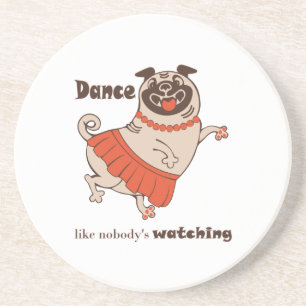 Dance like nobody is watching Pug Girl Zandsteen Onderzetter