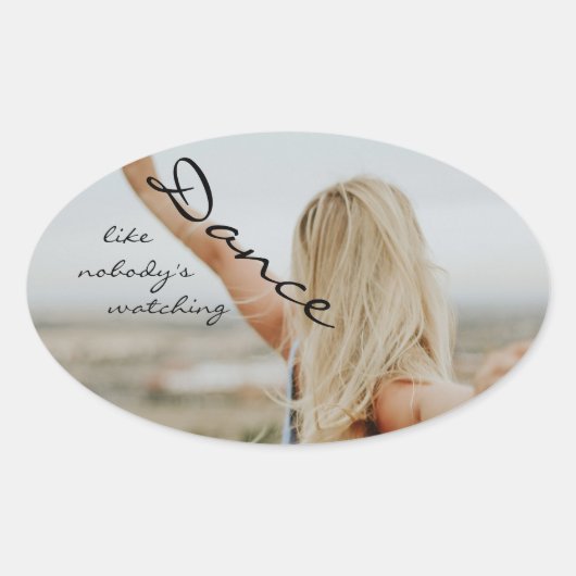 Dance like nobody's watching ovale sticker (Voorkant)