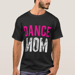 Dance Mam Dancer Ballet Practice T-shirt