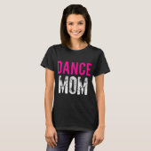 Dance Mam Dancer Ballet Practice T-shirt (Voorkant volledig)