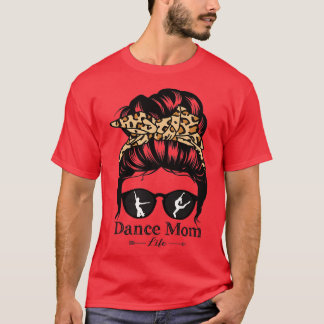 Dance Mam Messy Bun Hair Funny Leopard Dancer T-shirt
